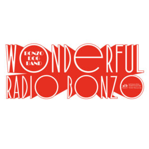 Wonderful Radio Bonzo! (The Bonzo Dog Doo-Dah Band at the BBC 1966-1968)