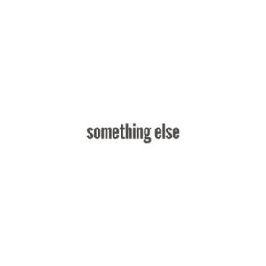 Something else