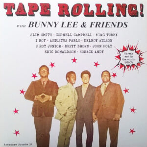 Tape Rolling! With Bunny Lee & Friends: On wax and in the studio 1971-74