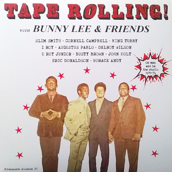 Tape Rolling! With Bunny Lee & Friends: On wax and in the studio 1971-74
