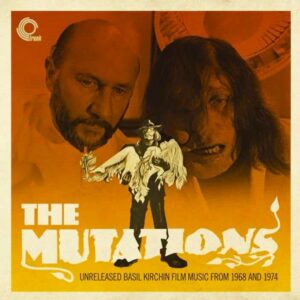 The Mutations: Unreleased Basil Kirchin Film Music from 1968 and 1974