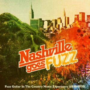 Nashville goes Fuzz: Fuzz Guitar In the Country Music Experience (1956-1970)